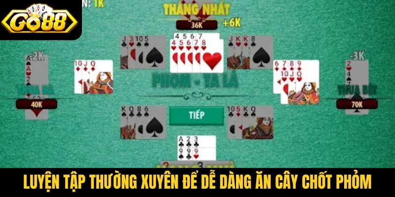 Luyện tập thường xuyên để dễ dàng ăn cây chốt phỏm